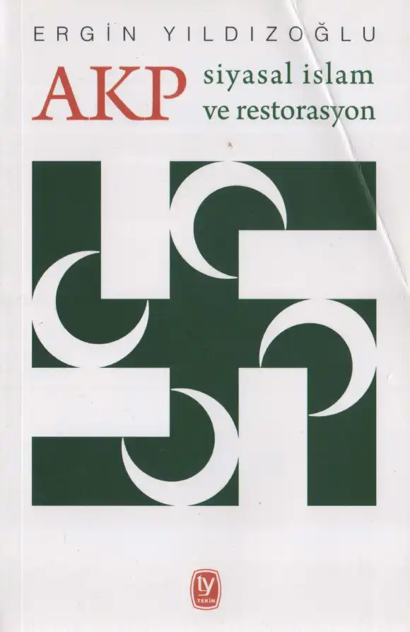AKP Siyasal İslam ve Restorasyon — Ergin Yıldızoğlu