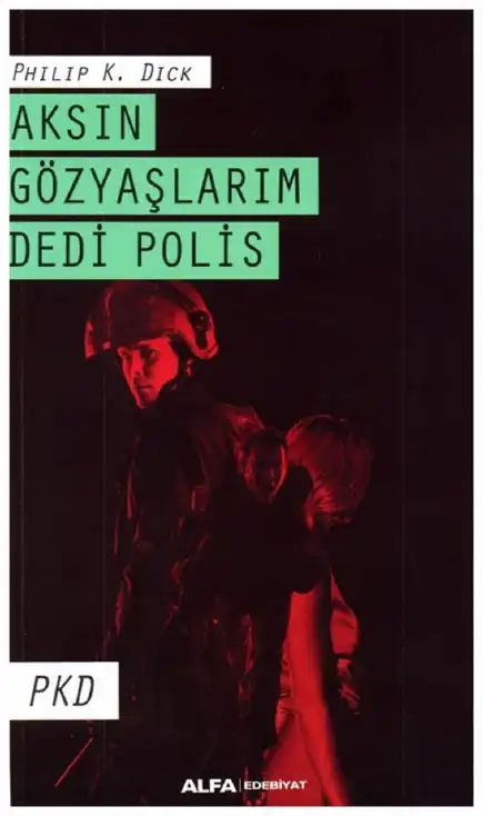 Aksın Gözyaşlarım Dedi Polis — Philip K. Dick