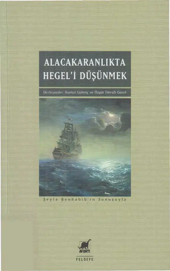 Alacakaranlıkta Hegel'i Düşünmek: Eleştiri, Özgürlük, Toplumsal Ontoloji — Kurtul Gülenç ve Özgür Emrah Gürel