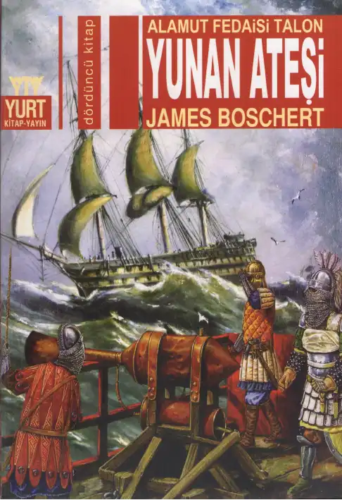 Alamut Fedaisi Talon: Yunan Ateşi — James Boschert