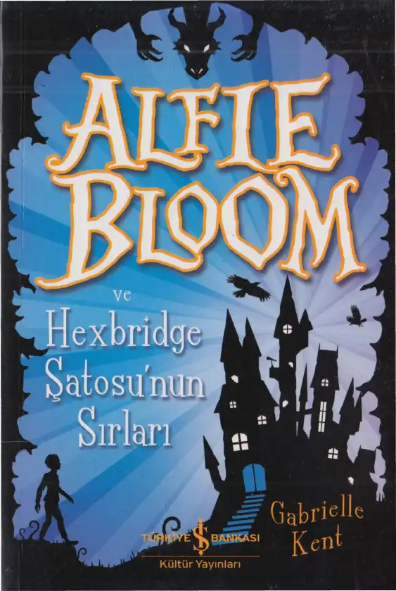 Alfie Bloom Ve Hexbridge Şatosunun Sırları — Gabrielle Kent