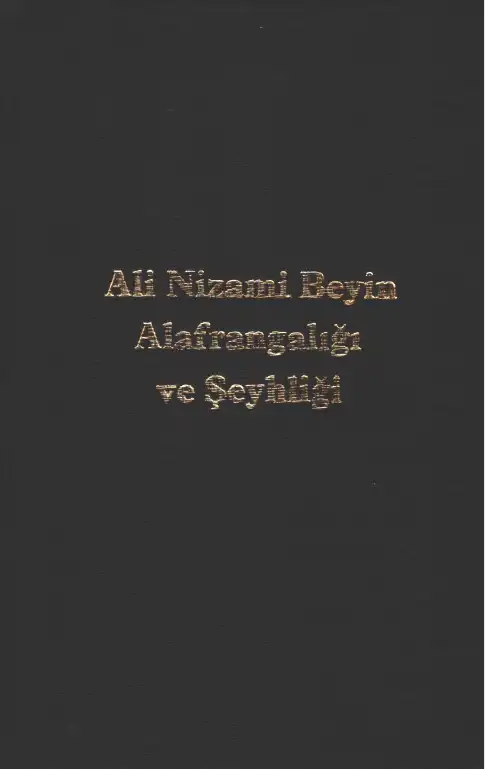 Ali Nizami Beyin Alafrangalığı ve Şeyhliği — Abdülhak Şinasi Hisar