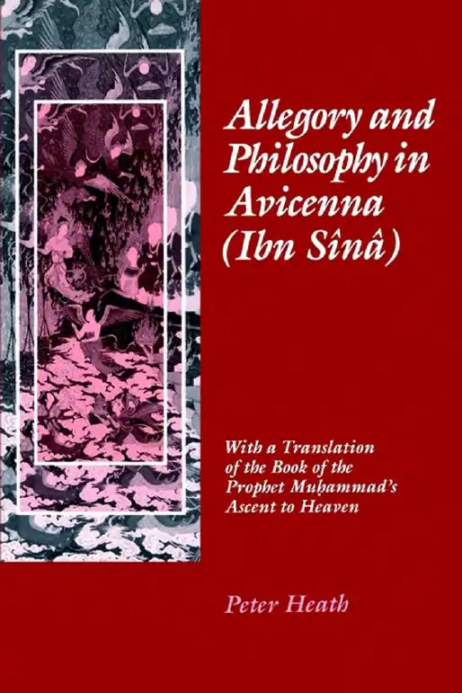 Allegory and Philosophy in Avicenna (Ibn Sina) — Peter Heath