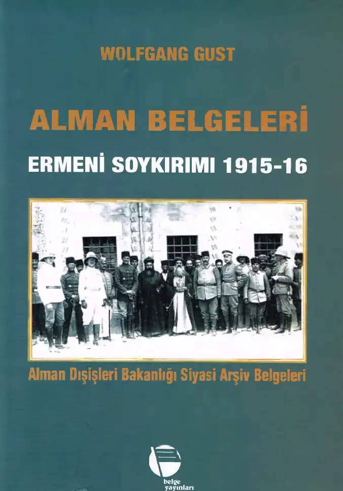 Alman Belgeleri Ermeni Soykırımı 1915-16 — Wolfgang Gust