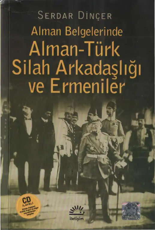Alman Belgelerinde Alman-Türk Silah Arkadaşlığı ve Ermeniler — Serdar Dinçer