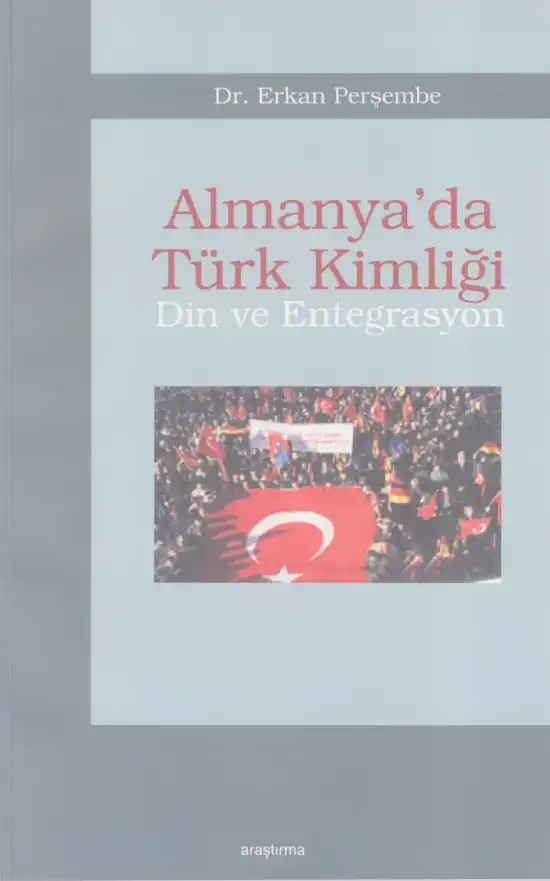 Almanya'da Türk Kimliği Din ve Entegrasyon — Erkan Perşembe