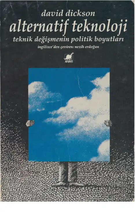 Alternatif Teknoloji: Teknik Değişmenin Politik Boyutları — David Dickson