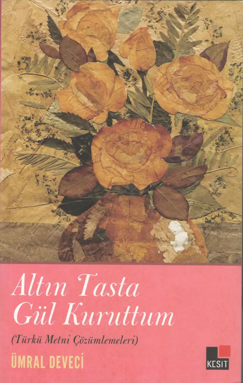 Altın Tasta Gül Kuruttum (Türkü Metin Çözümlemeleri) — Ümral Deveci