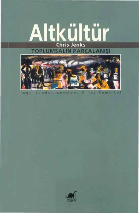 Altkültür: Toplumsalın Parçalanışı — Chris Jenks