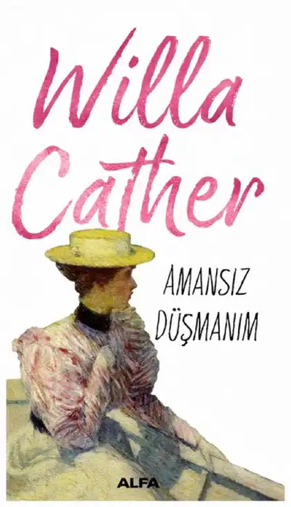 Amansız Düşmanım — Willa Cather