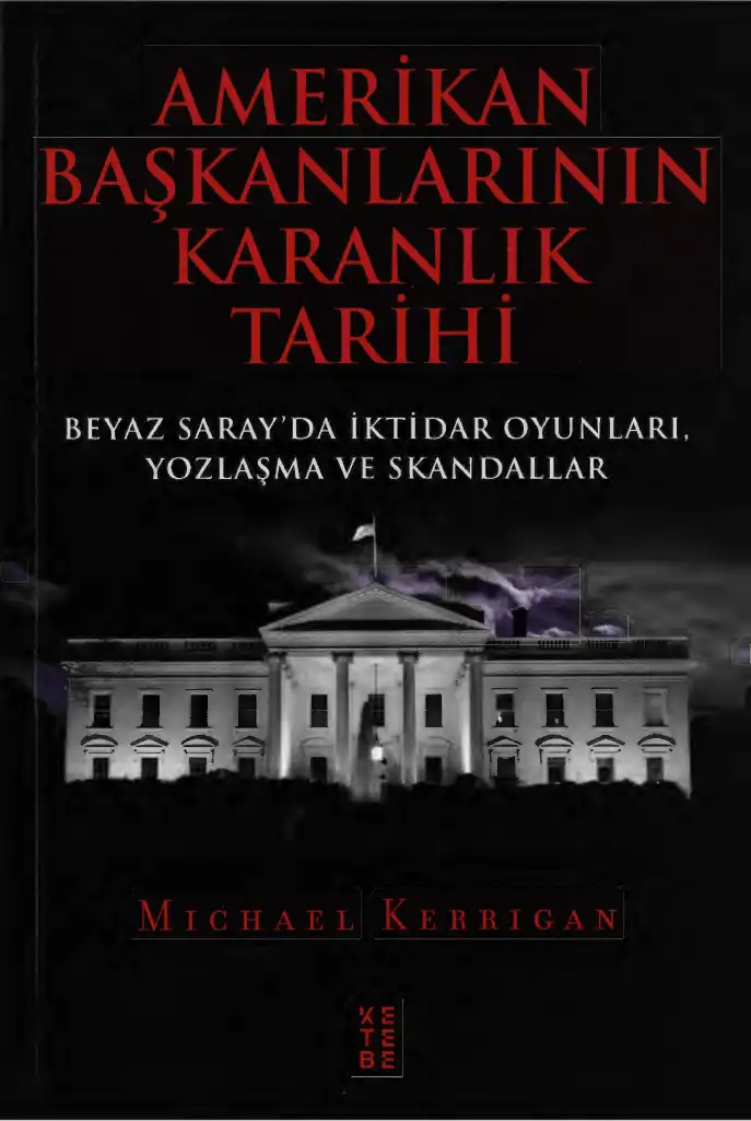 Amerikan Başkanlarının Karanlık Tarihi — Michael Kerrigan