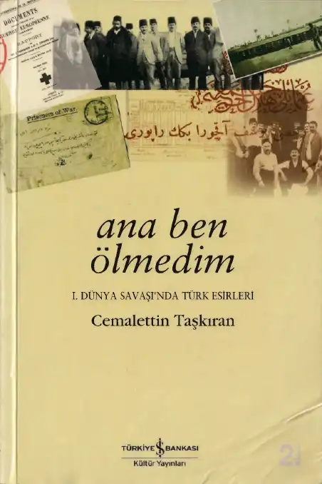 Ana Ben Ölmedim: I. Dünya Savaşı'nda Türk Esirleri — Cemalettin Taşkıran