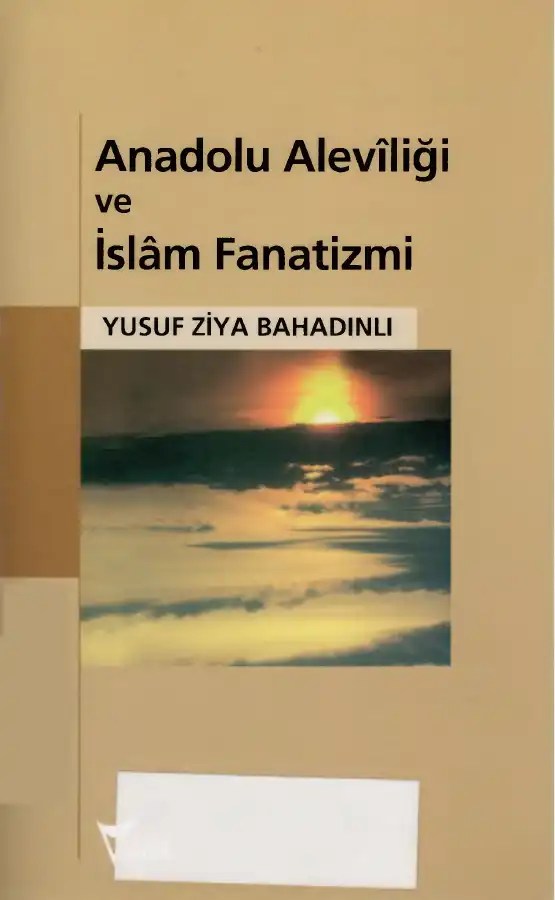 Anadolu Alevîliği ve İslâm Fanatizmi — Yusuf Ziya Bahadınlı