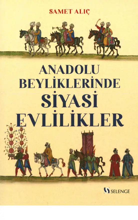 Anadolu Beyliklerinde Siyasi Evlilikler — Samet Alıç
