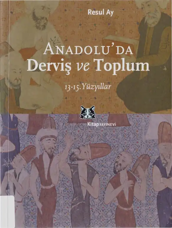 Anadolu'da Derviş ve Toplum — Resul Ay