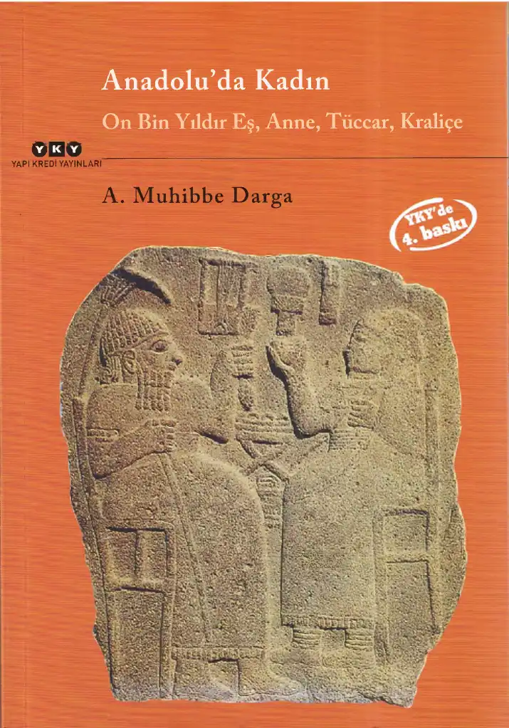 Anadolu'da Kadın: On Bin Yıldır Eş, Anne, Tüccar, Kraliçe — A. Muhibbe Darga