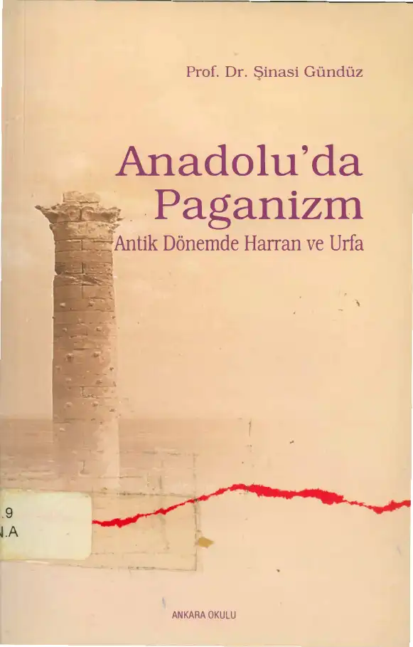 Anadolu'da Paganizm: Antik Dönemde Harran ve Urfa — Şinasi Gündüz