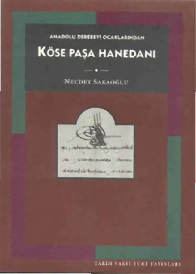 Anadolu Derebeyi Ocaklarından Köse Paşa Hanedanı — Necdet Sakaoğlu