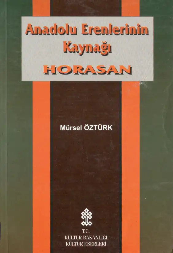 Anadolu Erenlerinin Kaynağı Horasan (Moğol İstilasına Kadar) — Mürsel Öztürk