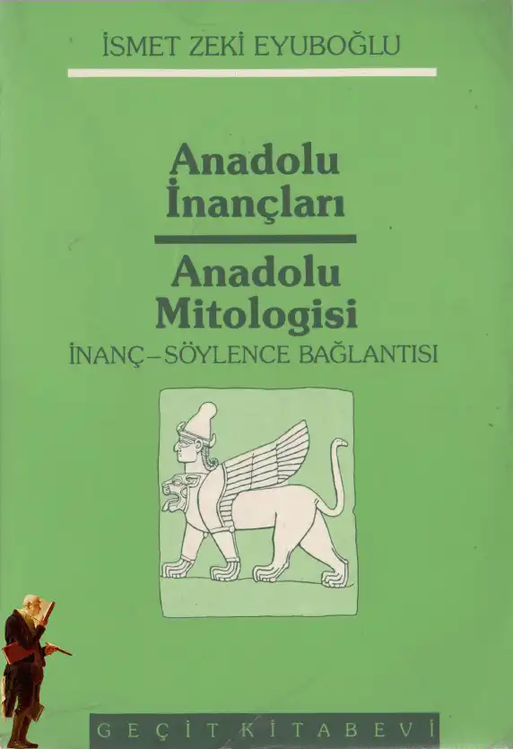 Anadolu İnançları Anadolu Mitologisi — İsmet Zeki Eyuboğlu