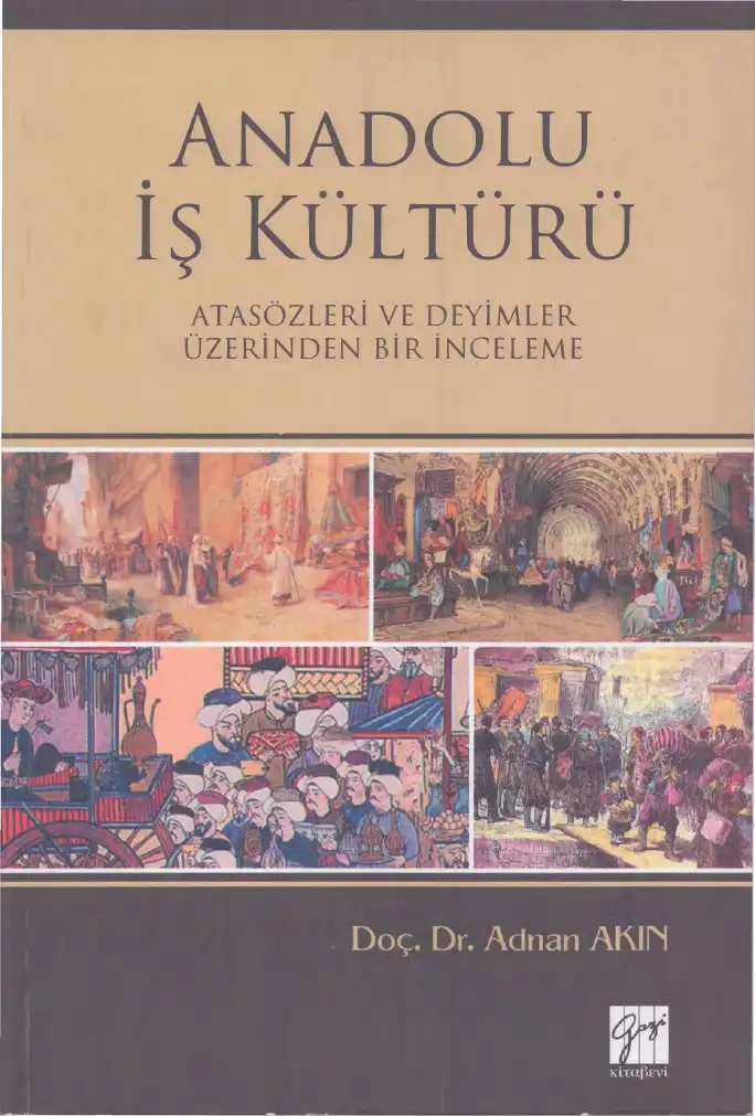 Anadolu İş Kültürü Atasözleri ve Deyimler Üzerinden Bir İnceleme — Adnan Akın