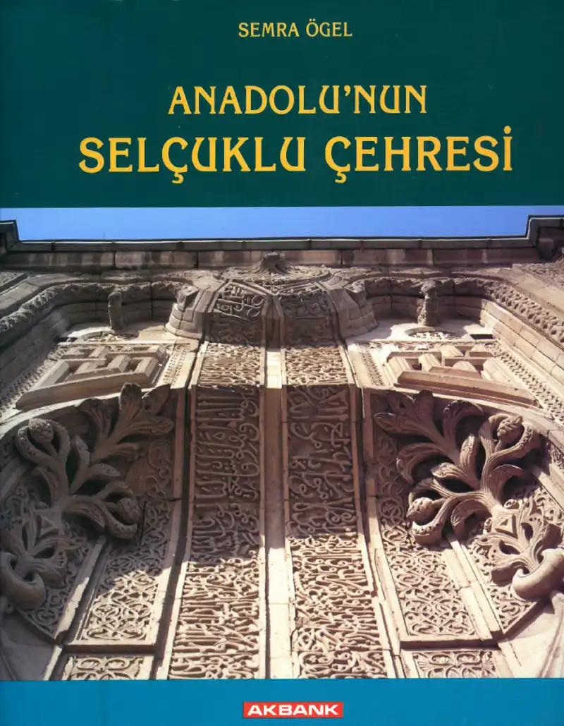Anadolu'nun Selçuklu Çehresi — Semra Ögel