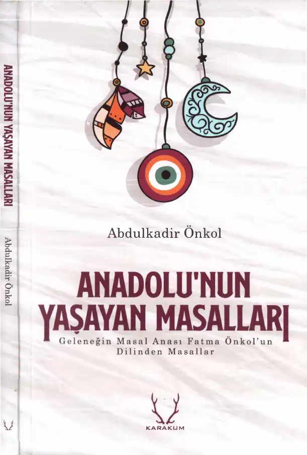 Anadolu'nun Yaşayan Masalları: Geleneğin Masal Anası Fatma Önkol'un Dilinden Masallar — Abdulkadir Önkol