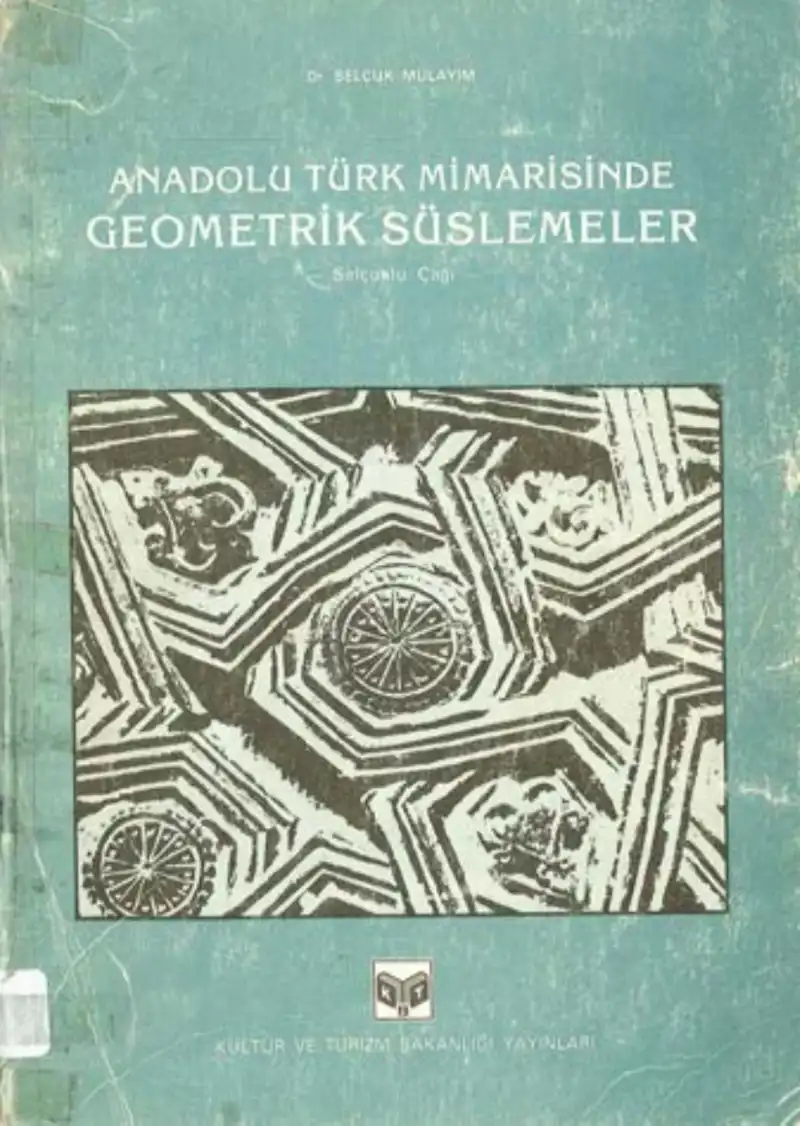 Anadolu Türk Mimarisinde Geometrik Süslemeler — Selçuk Mülayim