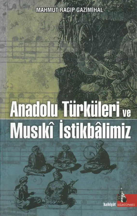Anadolu Türküleri ve Musıki İstikbalimiz — Mahmut Ragıp Gazimihal