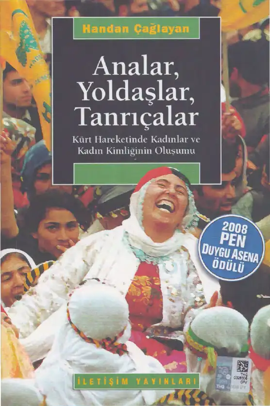 Analar, Yoldaşlar, Tanrıçalar: Kürt Hareketinde Kadınlar ve Kadın Kimliğinin Oluşumu — Handan Çağlayan