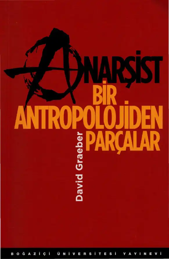 Anarşist Bir Antropolojiden Parçalar — David Graeber