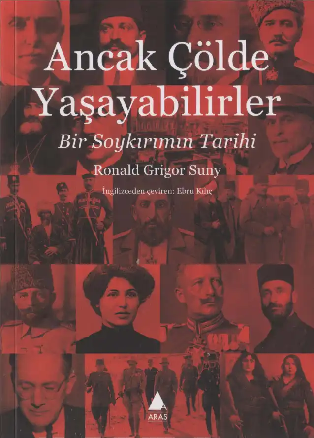 Ancak Çölde Yaşayabilirler: Bir Soykırımın Tarihi — Ronald Grigor Suny