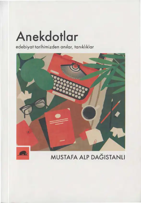 Anekdotlar: Edebiyat Tarihimizden Anılar, Tanıklıklar — Mustafa Alp Dağıstanlı