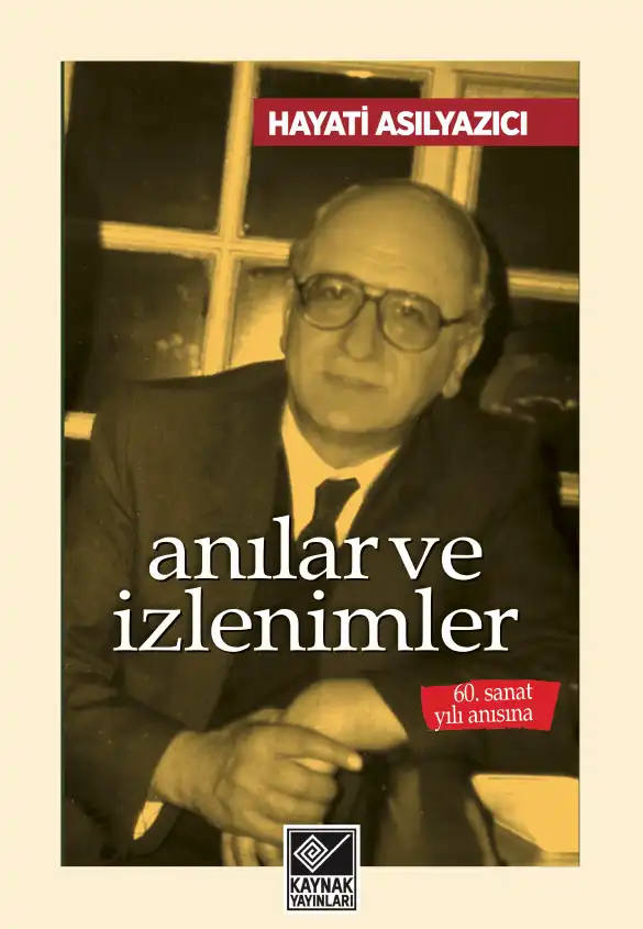Anılar ve İzlenimler — Hayati Asılyazıcı