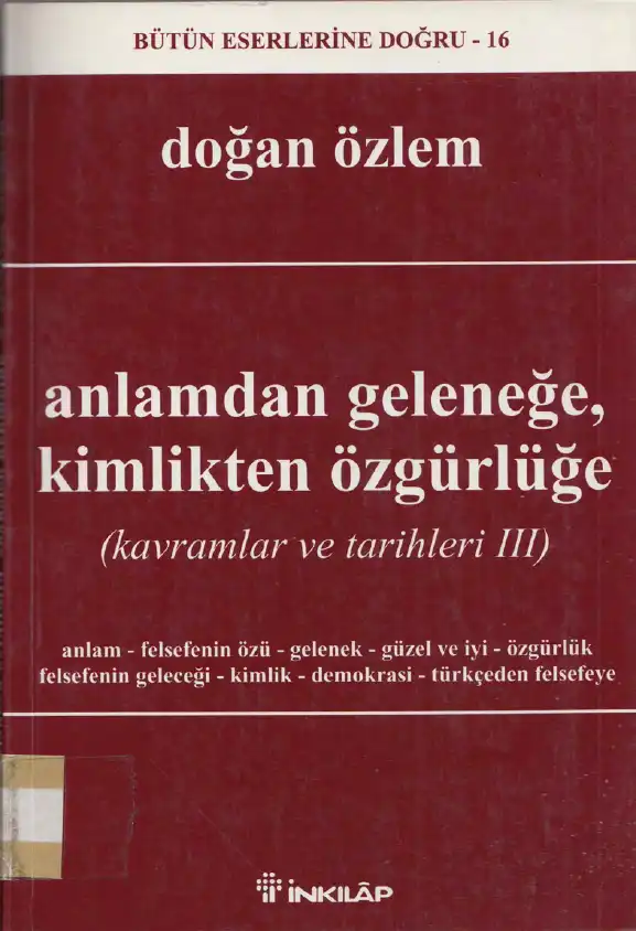 Anlamdan Geleneğe, Kimlikten Özgürlüğe (Kavramlar ve Tarihleri III) — Doğan Özlem