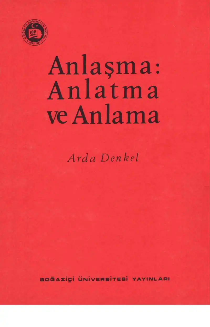 Anlaşma: Anlatma ve Anlama (İletişim Üzerine Bir Felsefe Araştırması) — Arda Denkel