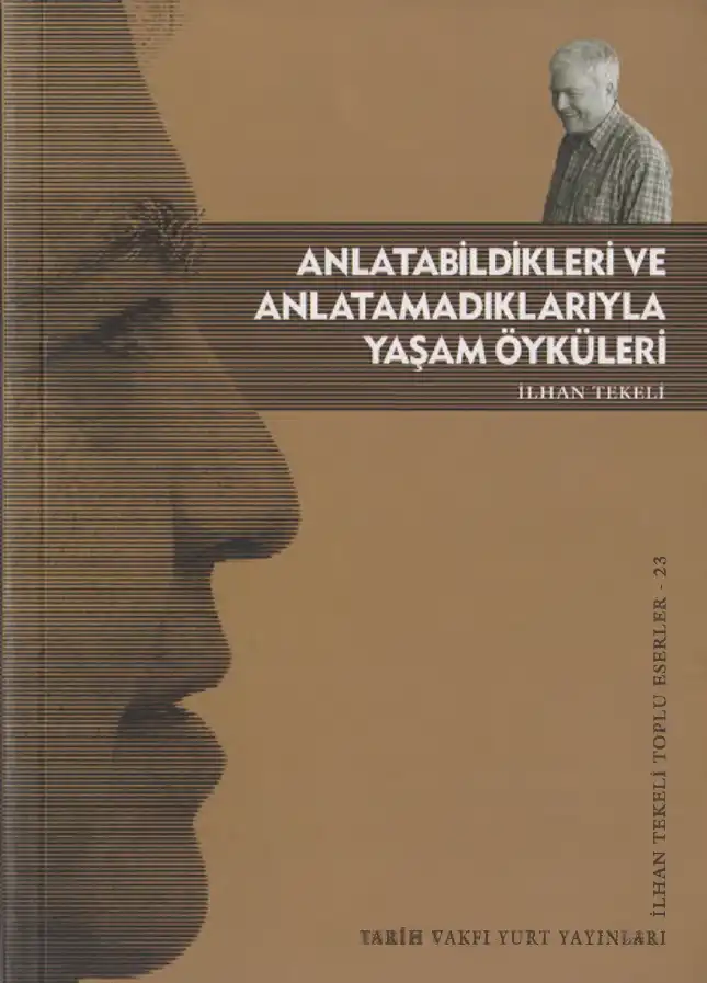 Anlatabildikleri Ve Anlatamadıklarıyla Yaşam Öyküleri — İlhan Tekeli