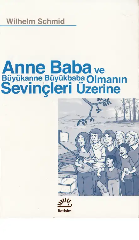 Anne Baba ve Büyükanne Büyükbaba Olmanın Sevinçleri Üzerine — Wilhelm Schmid