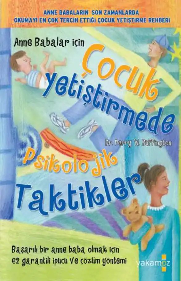 Anne Babalar İçin Çocuk Yetiştirmede Psikolojik Taktikler — Perry W. Buffington