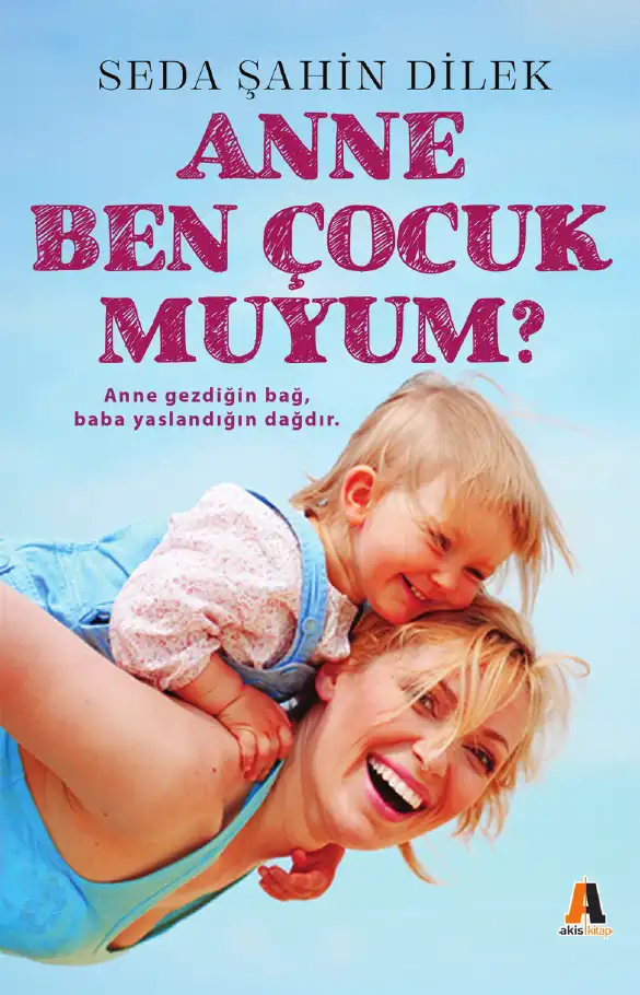 Anne Ben Çocuk Muyum? — Seda Şahin Dilek