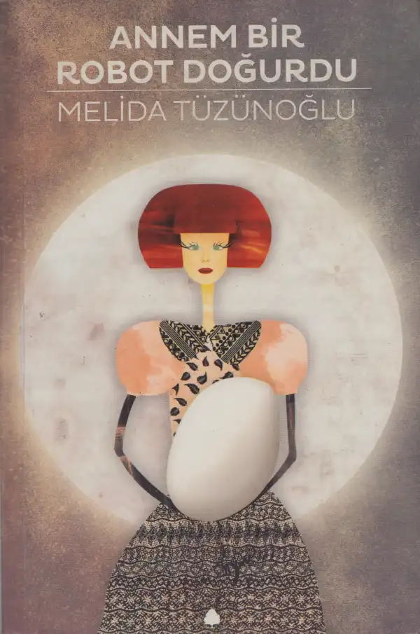 Annem Bir Robot Doğurdu — Melida Tüzünoğlu