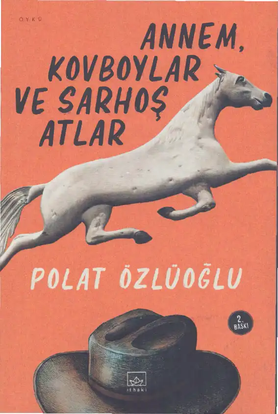 Annem, Kovboylar ve Sarhoş Atlar — Polat Özlüoğlu