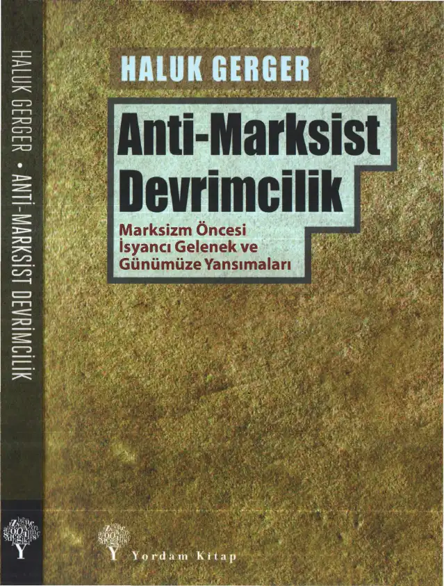 Anti-Marksist Devrimcilik: Marksizm Öncesi İsyancı Gelenek ve Günümüze Yansımaları — Haluk Gerger