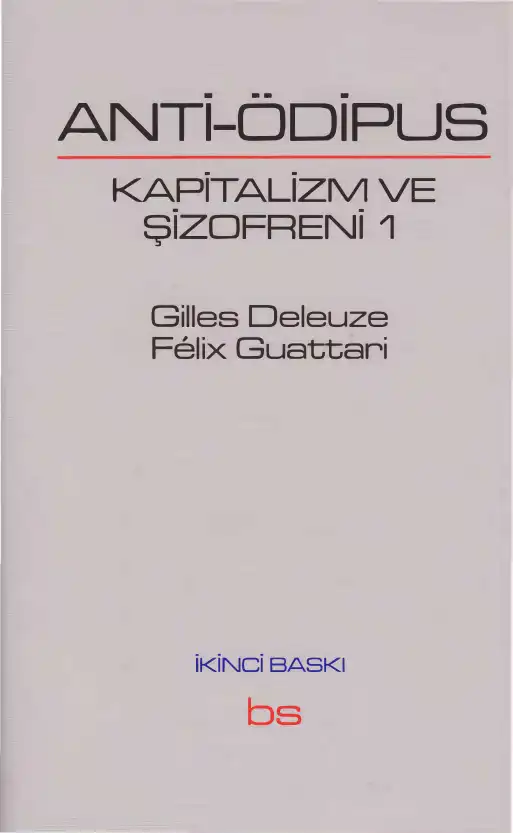 Anti-Ödipus: Kapitalizm ve Şizofreni 1 — Gilles Deleuze, Félix Guattari