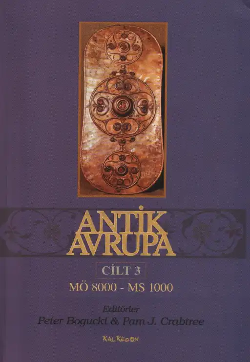 Antik Avrupa: M.Ö. 8000 - M.S. 1000 Barbar Dünyanın Tarihi Cilt 3 — Peter Bogucki ve Pam J. Crabtree
