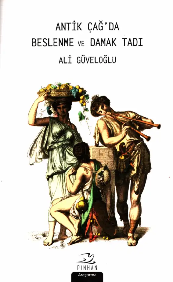 Antik Çağ'da Beslenme ve Damak Tadı — Ali Güveloğlu