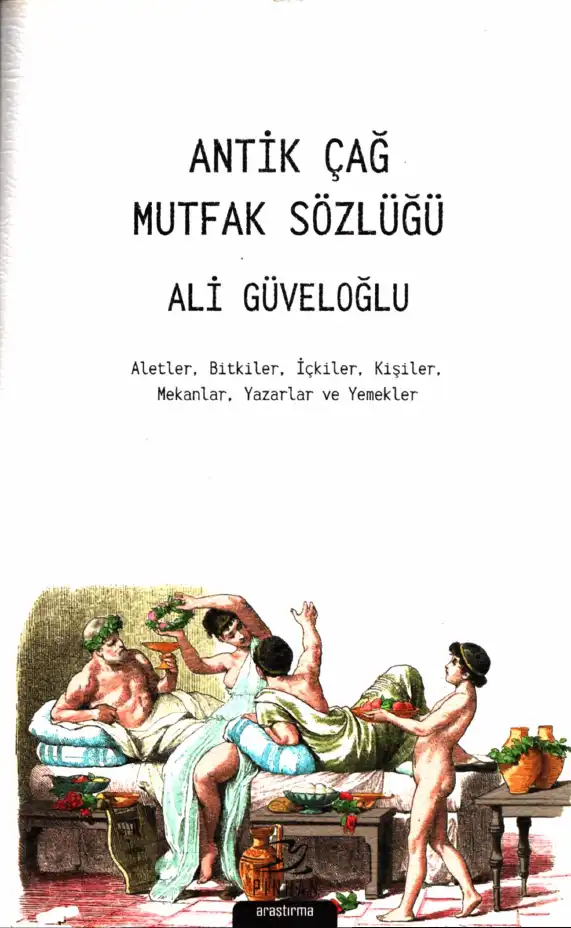 Antik Çağ Mutfak Sözlüğü — Ali Güveloğlu
