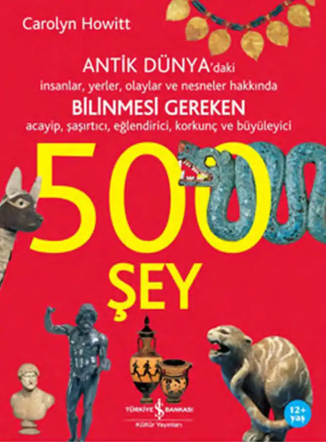Antik Dünyada Bilinmesi Gereken 500 Şey — Carolyn Howitt