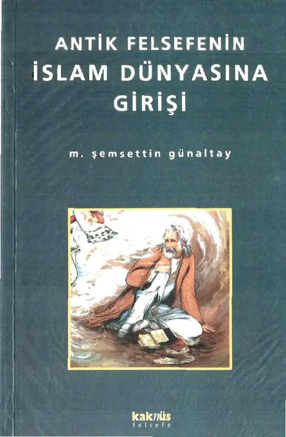 Antik Felsefenin İslam Dünyasına Girişi — Şemsettin Günaltay