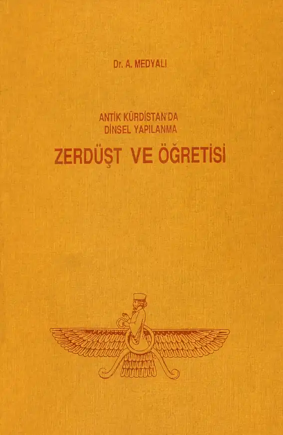 Antik Kürdistan'da Dinsel Yapılanma Zerdüşt ve Öğretisi — A. Medyalı